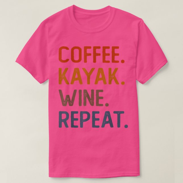 Kaffee Kayak Wein Wiederholung Funny Kayaker Kayak T-Shirt (Design vorne)