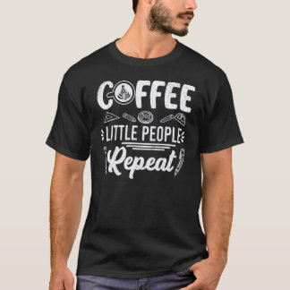 Kaffee Kleine Leute Wiederholen  Erzieher Grafik T-Shirt