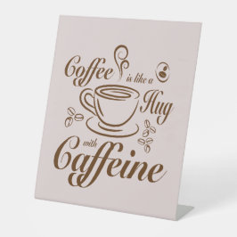 Kaffee Koffein Umarmungen beruhigend & gemütlich f Sockelschild