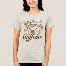 Kaffee Koffein Umarmungen beruhigend und gemütlich Tri-Blend Shirt