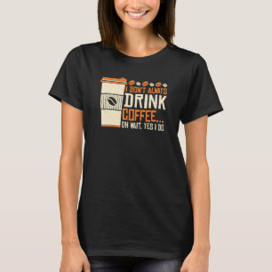 Kaffee Koffein Zitate für Kaffeeverrückte 19 T-Shirt