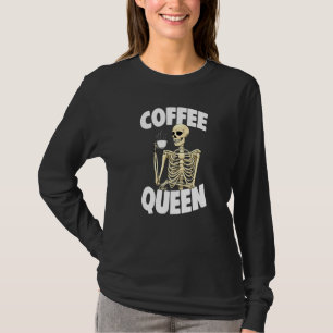 Kaffee Königin Koffein Frauen Kaffee Skelett 1 T-Shirt