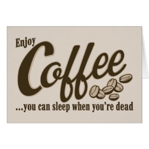Kaffee können Sie schlafen, wenn Sie tot sind