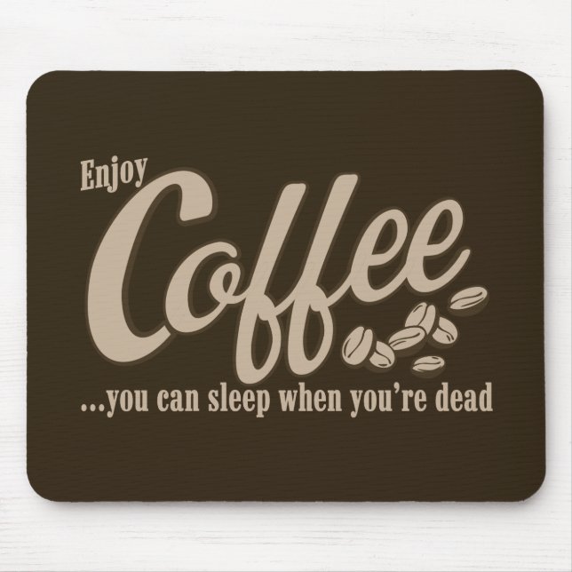 Kaffee können Sie schlafen, wenn Sie tot sind Mousepad (Vorne)