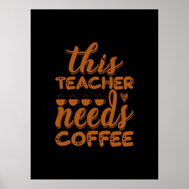 Kaffee Kunst Dieser Lehrer braucht Kaffee Poster (Vorne)