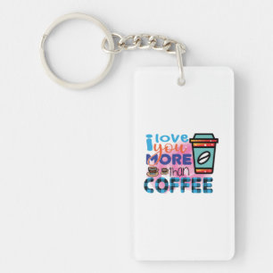 Kaffee Kunst Ich liebe dich mehr als Kaffee Schlüsselanhänger