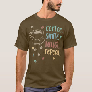 Kaffee Lächeln Wiederholung Morgenkaffee Zitat T-Shirt