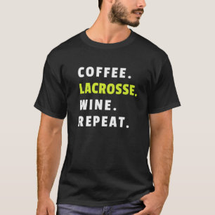Kaffee Lacrosse Wein Wiederholung Lax Player Funny T-Shirt
