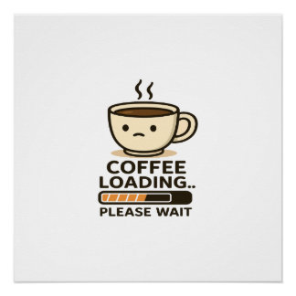 Kaffee lädt - Bitte warten - Lustiger Morgenkaffee Poster