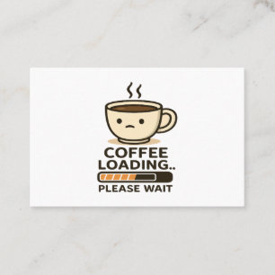 Kaffee lädt - Bitte warten - Lustiger Morgenkaffee Visitenkarte