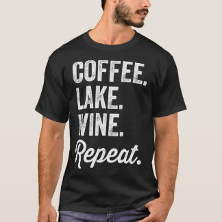 Kaffee Lake Wine Repeat Lake Lovers T-Shirt