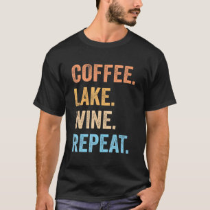 Kaffee Lake Wine Wiederholung Lake Life Weinkaffee T-Shirt