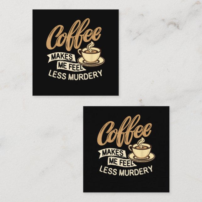 Kaffee lässt mich weniger mörderisch fühlen begleitkarte (Vorne/Hinten)