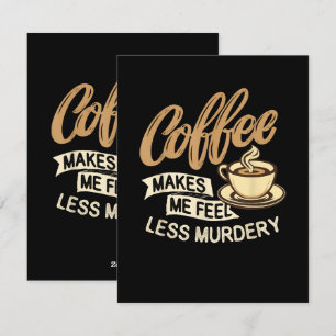 Kaffee lässt mich weniger mörderisch fühlen feiertagskarte