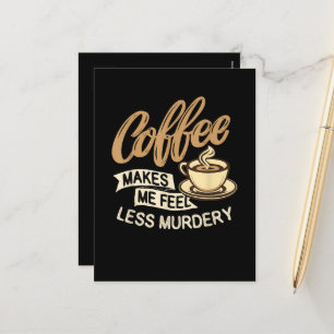 Kaffee lässt mich weniger mörderisch fühlen feiertagspostkarte
