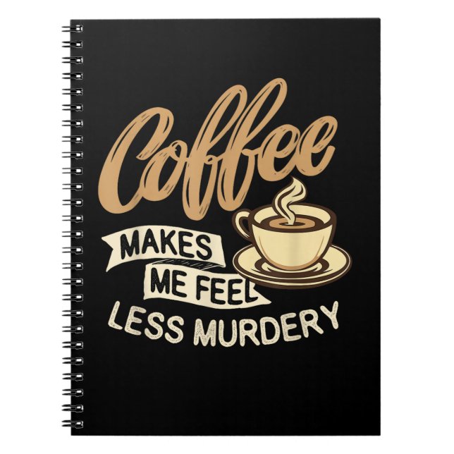 Kaffee lässt mich weniger mörderisch fühlen notizblock (Vorderseite)