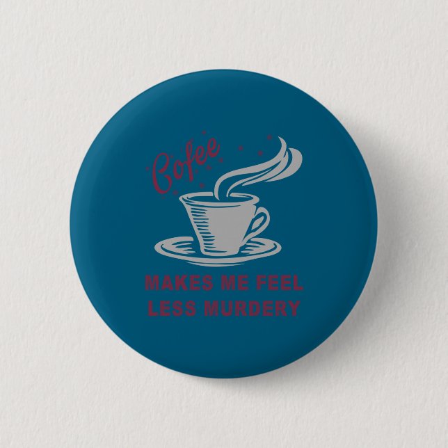 Kaffee lässt mich weniger mörderisch lustig sarkas button (Vorderseite)