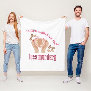 Kaffee lässt mich weniger mörderisch und lustig er fleecedecke