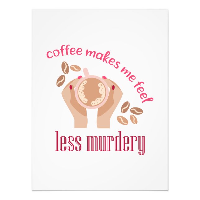Kaffee lässt mich weniger mörderisch und lustig er fotodruck (Vorne)