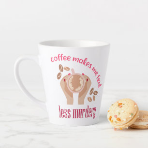 Kaffee lässt mich weniger mörderisch und lustig er milchtasse