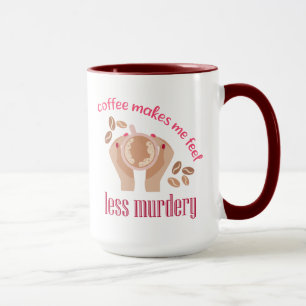 Kaffee lässt mich weniger mörderisch und lustig er tasse