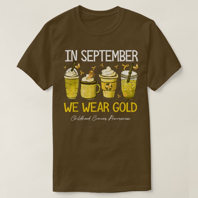 Kaffee Latte im September tragen wir Gold Childhoo T-Shirt (Design vorne)