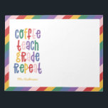 Kaffee, Lehre, Klasse, Wiederholungstatiklehrer la Notizblock<br><div class="desc">Kaffee, Lehre, Klasse, wiederholen Lehrer moderne bunte, leuchtende Regenbogentypografie Geschenk. Zeigen Sie Ihrem Lehrer, dass Ihnen dieses nützliche, moderne Weihnachten oder Ende des Termins Geschenk wichtig ist. Sehr wichtige Lehrer und Bob. Mit handgeschriebenem modernen lustigen Skript, und Platz für ihren Namen und den Namen Ihres Kindes. Das perfekte Jahresende, Weihnachten...</div>
