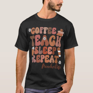 Kaffee Lehre Schlaf Wiederholung Kindergarten Lebe T-Shirt