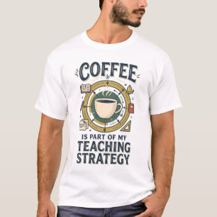 Kaffee-Lehrstrategie Lustiges Lehrer-Shirt T-Shirt