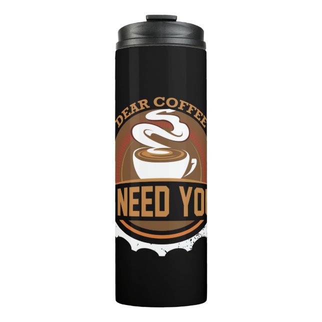 Kaffee Liebe Kaffee Ich brauche Sie Thermosbecher (Vorderseite)