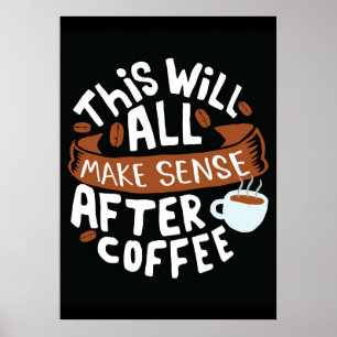 Kaffee Liebhaber Alles macht mit Kaffee Sinn Poster