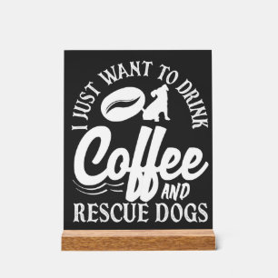 Kaffee Liebhaber Trinke Kaffee Retten Hunde Acrylschild