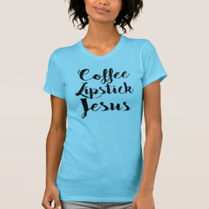 Kaffee-Lippenstift Jesus - 3 Sachen, die jede T-Shirt