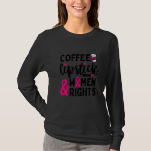 Kaffee Lipstick & Frauenrechte Sassy Feminismus T-Shirt