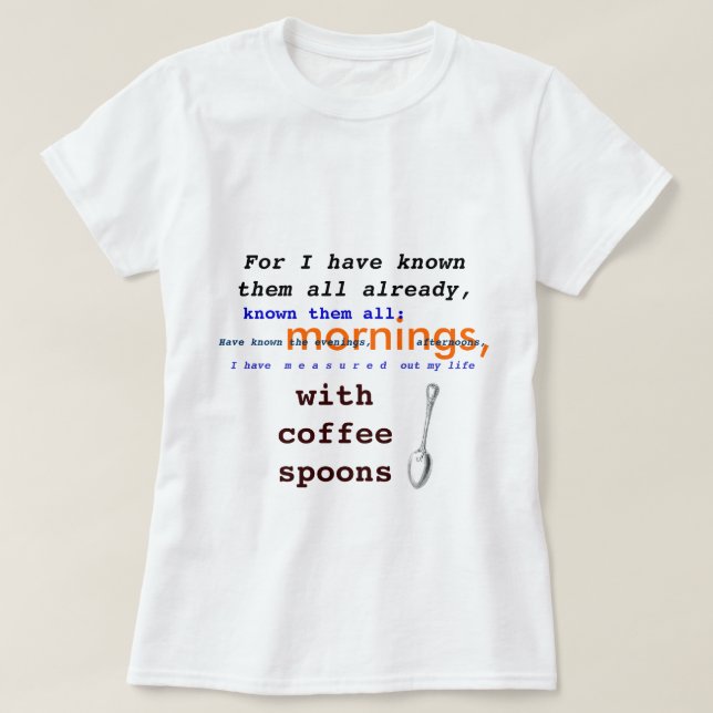 Kaffee-Löffel! Public domain Prufrock T.S. Eliot T-Shirt (Design vorne)