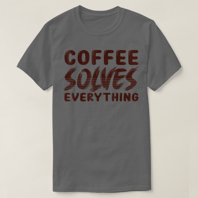 Kaffee löst alles T-Shirt (Design vorne)
