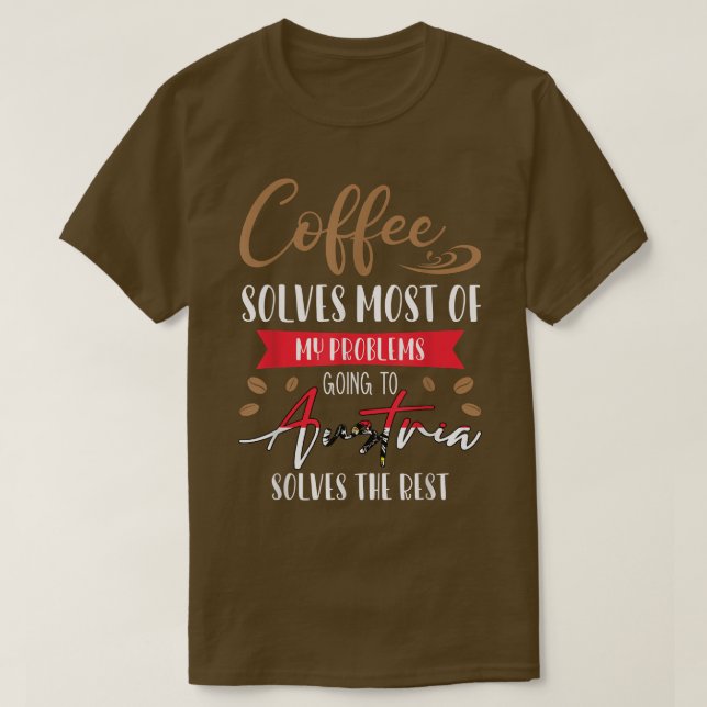 Kaffee löst den Großteil meines Problems, das ich  T-Shirt (Design vorne)