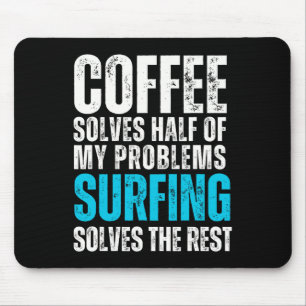 Kaffee löst die Hälfte meiner Probleme Surfen löst Mousepad