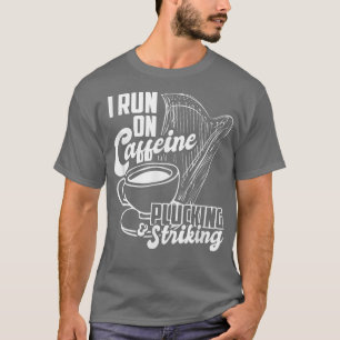 Kaffee Lover Harpist I Run on Coffein Plucking T-Shirt