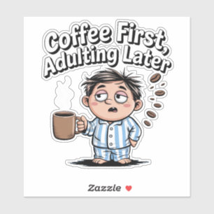 Kaffee Lover - Kaffee zuerst, Erwachsener später Aufkleber
