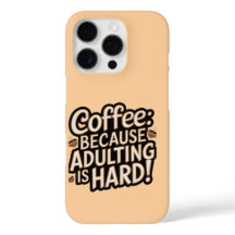 Kaffee Lover's iPhone Case "Adulting is Hard"