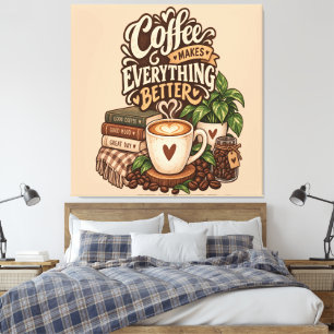 Kaffee macht alles besser – Cozy Coffee Lover Leinwanddruck
