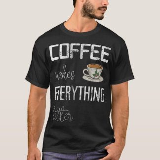 Kaffee macht alles besser, lustiger Kaffee impri T-Shirt