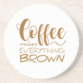 Kaffee macht alles braun. getränkeuntersetzer