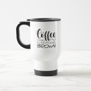 Kaffee macht alles braun. reisebecher