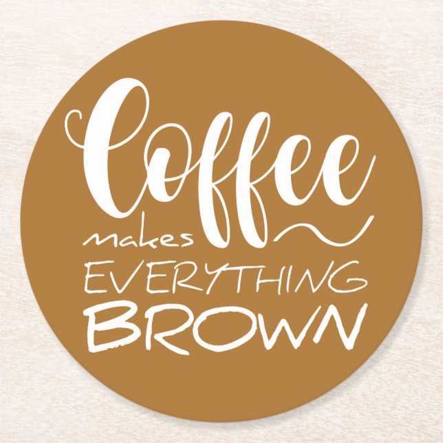 Kaffee macht alles braun. runder pappuntersetzer (Vorderseite)