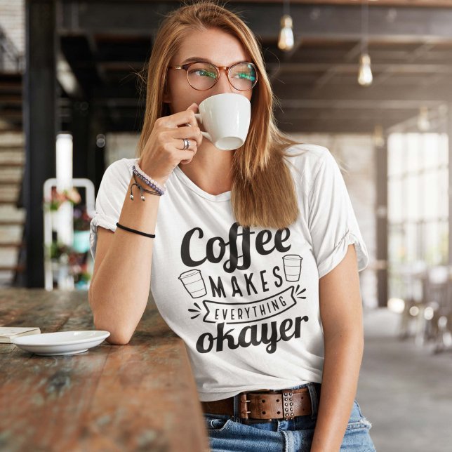 Kaffee macht alles gut T-Shirt (Von Creator hochgeladen)