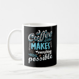 Kaffee macht alles möglich kaffeetasse