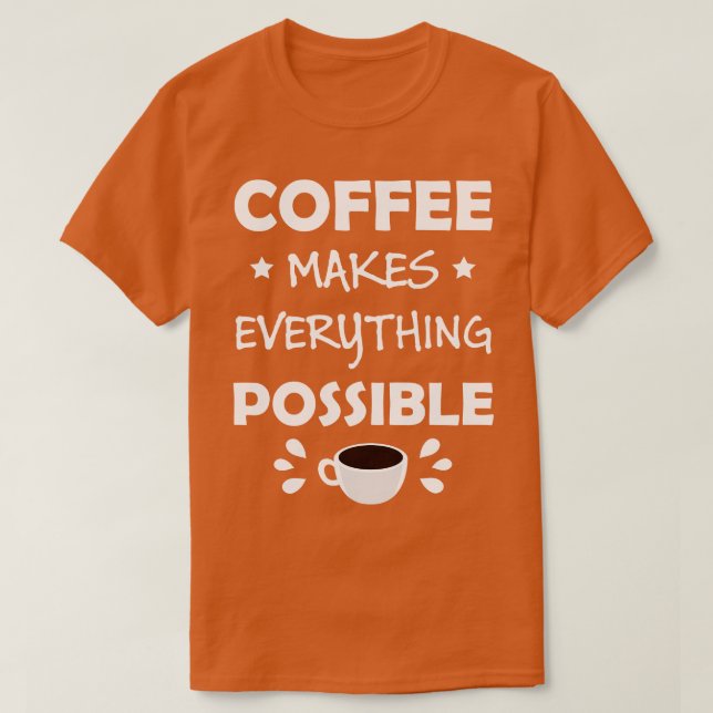 Kaffee macht alles möglich T-Shirt (Design vorne)