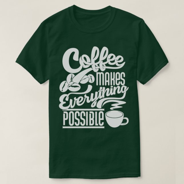 Kaffee macht alles Mögliche Kaffee Slogan whi T-Shirt (Design vorne)